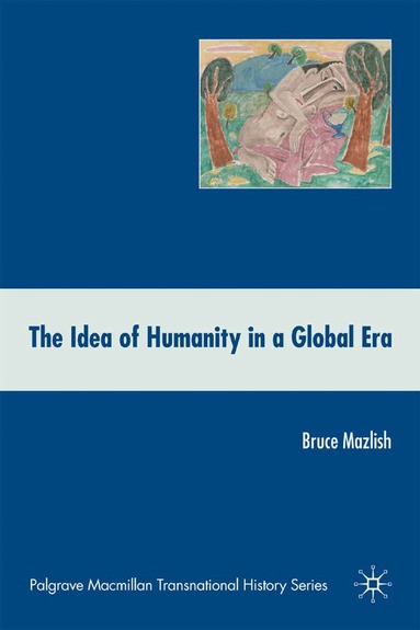 B. Mazlish - Idea of Humanity in a Global Era, Häftad