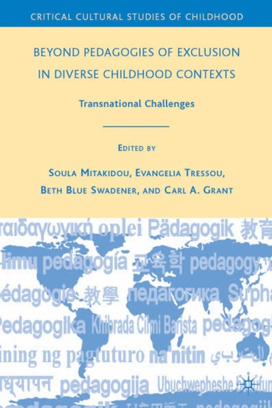 B. Swadener, C. Grant, S. Mitakidou, E. Tressou - Beyond Pedagogies of Exclusion in Diverse Childhood Contexts, Inbunden