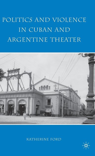 bokomslag Politics and Violence in Cuban and Argentine Theater