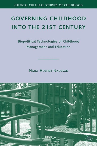 M. Nadesan - Governing Childhood into the 21st Century, Inbunden