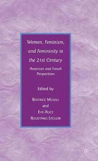 bokomslag Women, Feminism, and Femininity in the 21st Century
