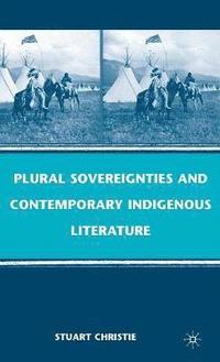 bokomslag Plural Sovereignties and Contemporary Indigenous Literature