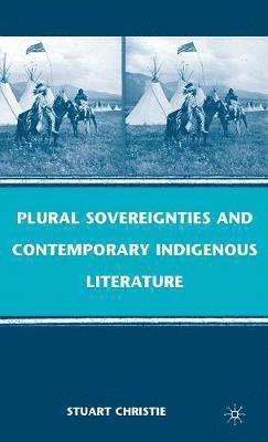 Plural Sovereignties and Contemporary Indigenous Literature 1