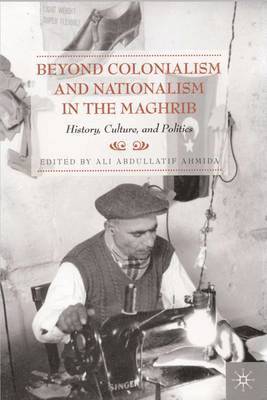 Beyond Colonialism and Nationalism in the Maghrib 1