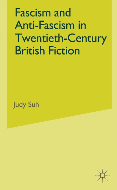 bokomslag Fascism and Anti-Fascism in Twentieth-Century British Fiction