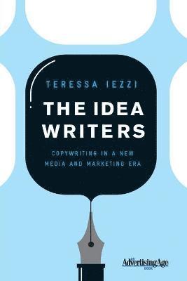 bokomslag The Idea Writers: Copywriting in a New Media and Marketing Era