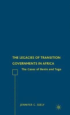 J. Seely - Legacies of Transition Governments in Africa, Inbunden