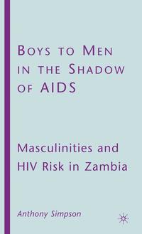 bokomslag Boys to Men in the Shadow of AIDS: Masculinities and HIV Risk in Zambia