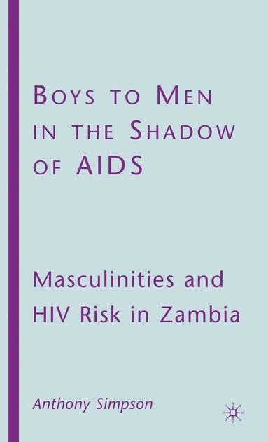 bokomslag Boys to Men in the Shadow of AIDS: Masculinities and HIV Risk in Zambia
