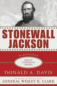 bokomslag Stonewall Jackson: A Biography