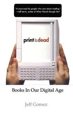 J. Gomez, Jeff Gomez - Print Is Dead, Häftad