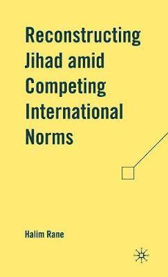 Reconstructing Jihad amid Competing International Norms 1