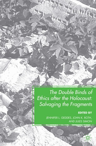 J. Geddes, J. Roth - Double Binds of Ethics after the Holocaust, Inbunden