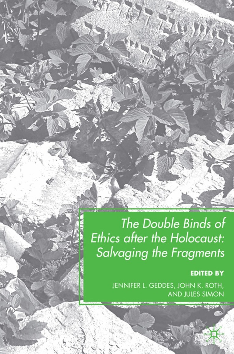 The Double Binds of Ethics after the Holocaust 1