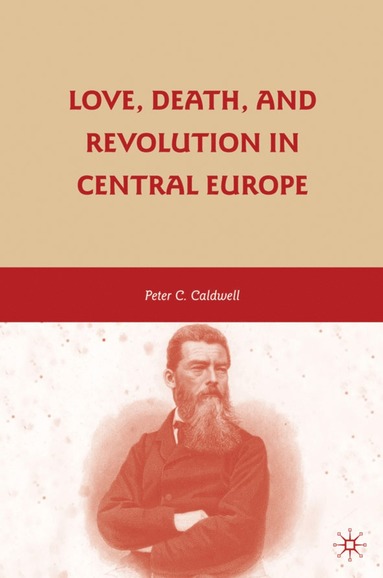 bokomslag Love, Death, and Revolution in Central Europe