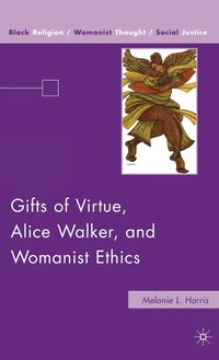 bokomslag Gifts of Virtue, Alice Walker, and Womanist Ethics