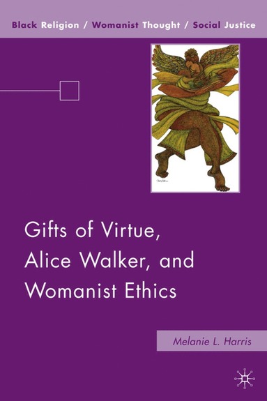 bokomslag Gifts of Virtue, Alice Walker, and Womanist Ethics