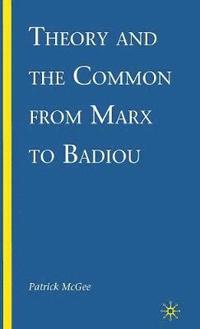 bokomslag Theory and the Common from Marx to Badiou