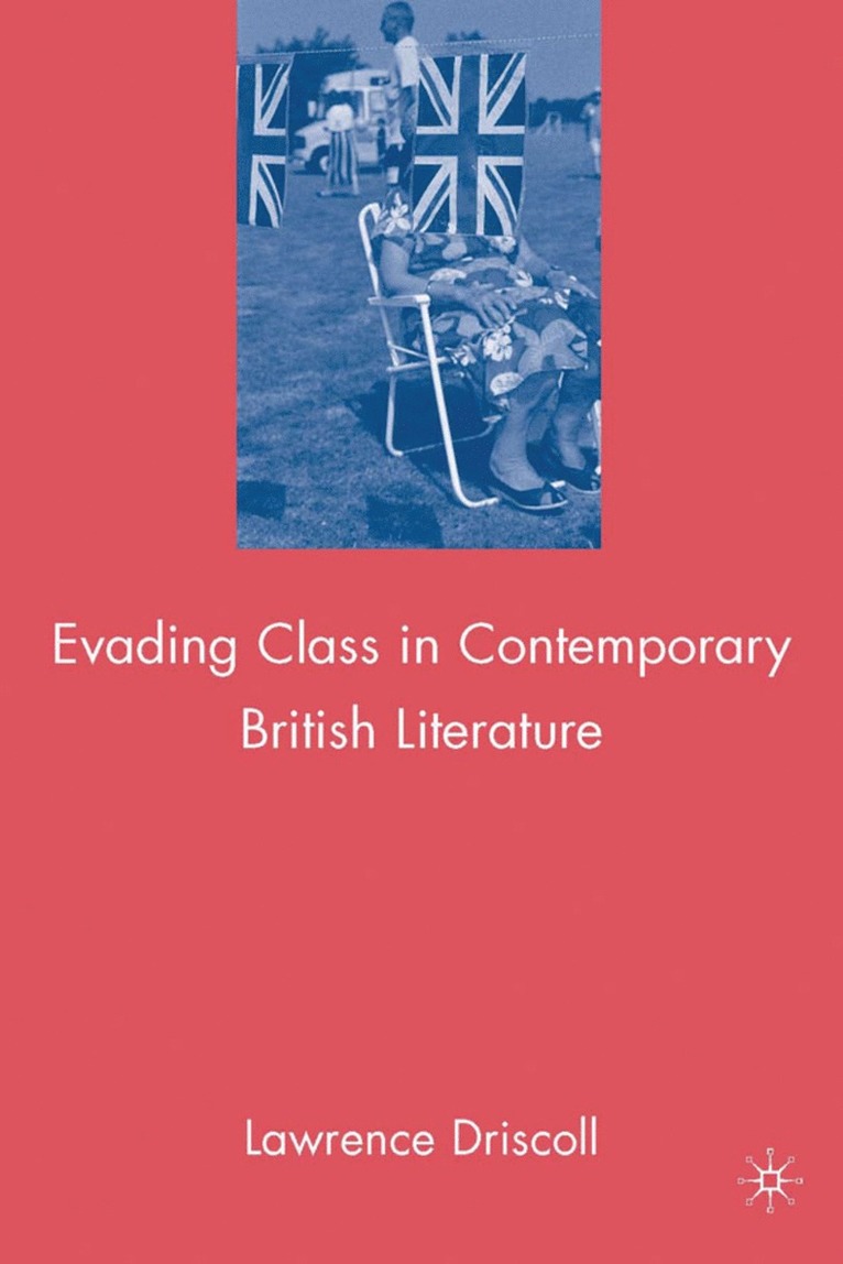 L. Driscoll, Lawrence Driscoll - Evading Class in Contemporary British Literature, Inbunden