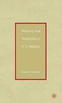 bokomslag Authority and Authorship in V.S. Naipaul