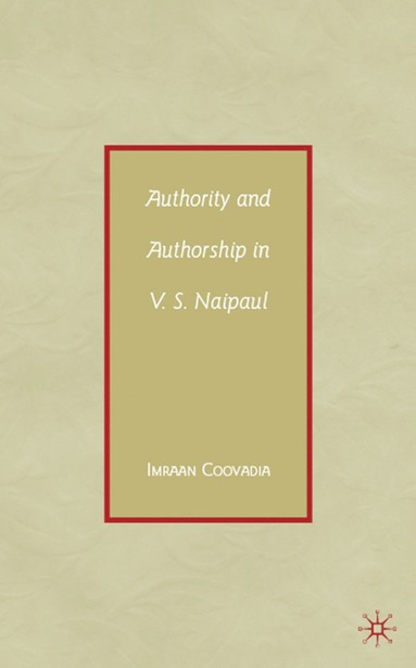 bokomslag Authority and Authorship in V.S. Naipaul