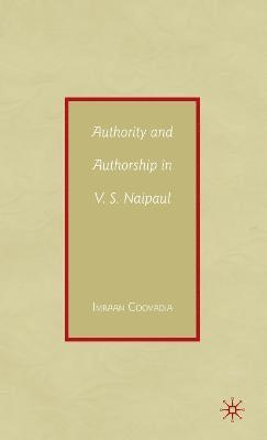 I. Coovadia - Authority and Authorship in V.S. Naipaul, Inbunden
