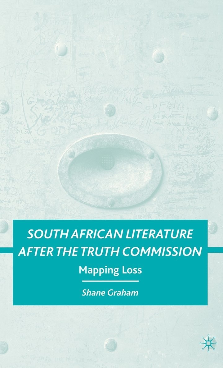 S. Graham, Shane Graham - South African Literature after the Truth Commission, Inbunden