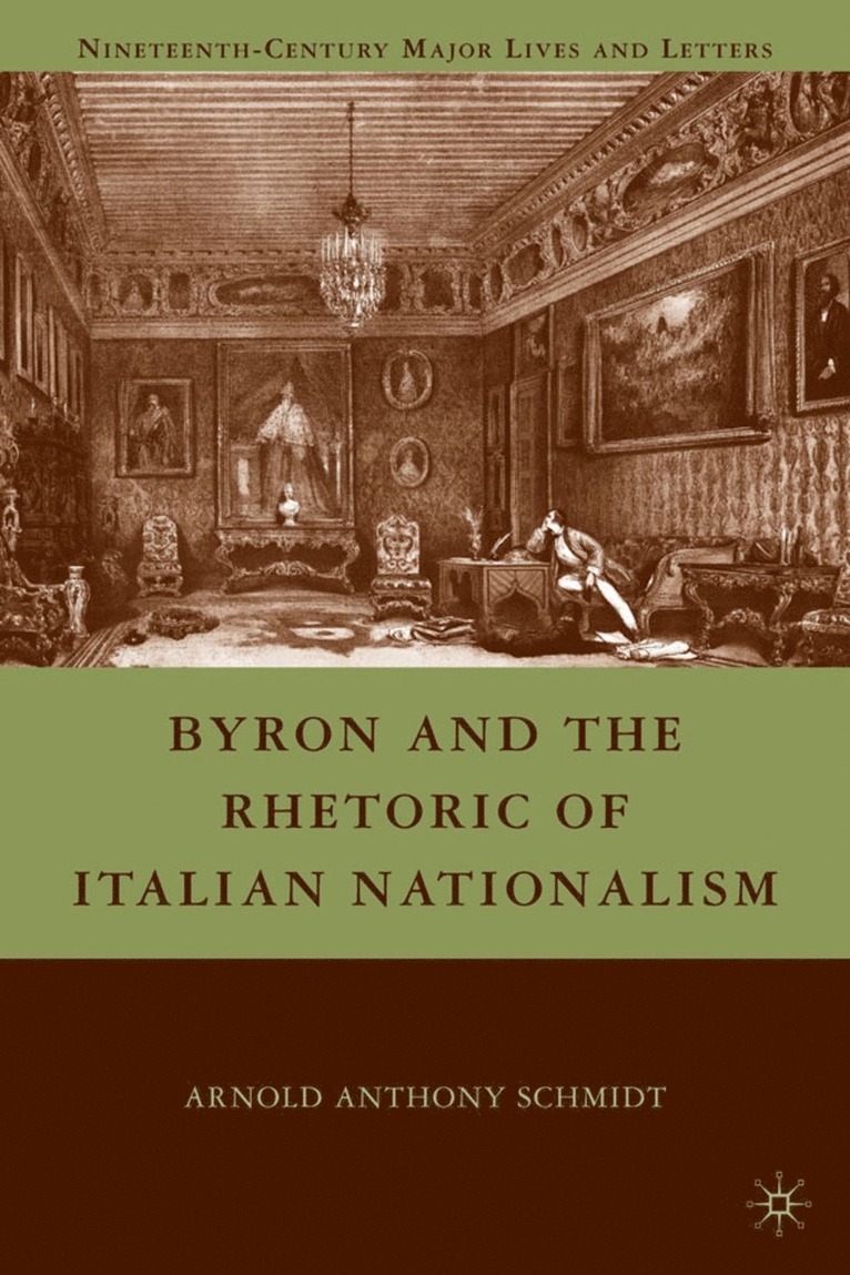 A. Schmidt, Arnold A. Schmidt - Byron and the Rhetoric of Italian Nationalism, Inbunden