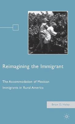 B. Haley, Brian D. Haley - Reimagining the Immigrant, Inbunden