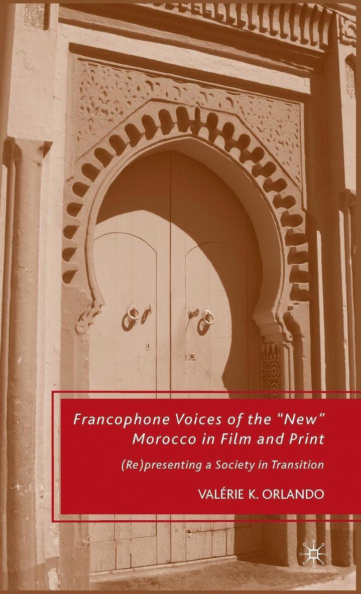 Francophone Voices of the 'New' Morocco in Film and Print 1