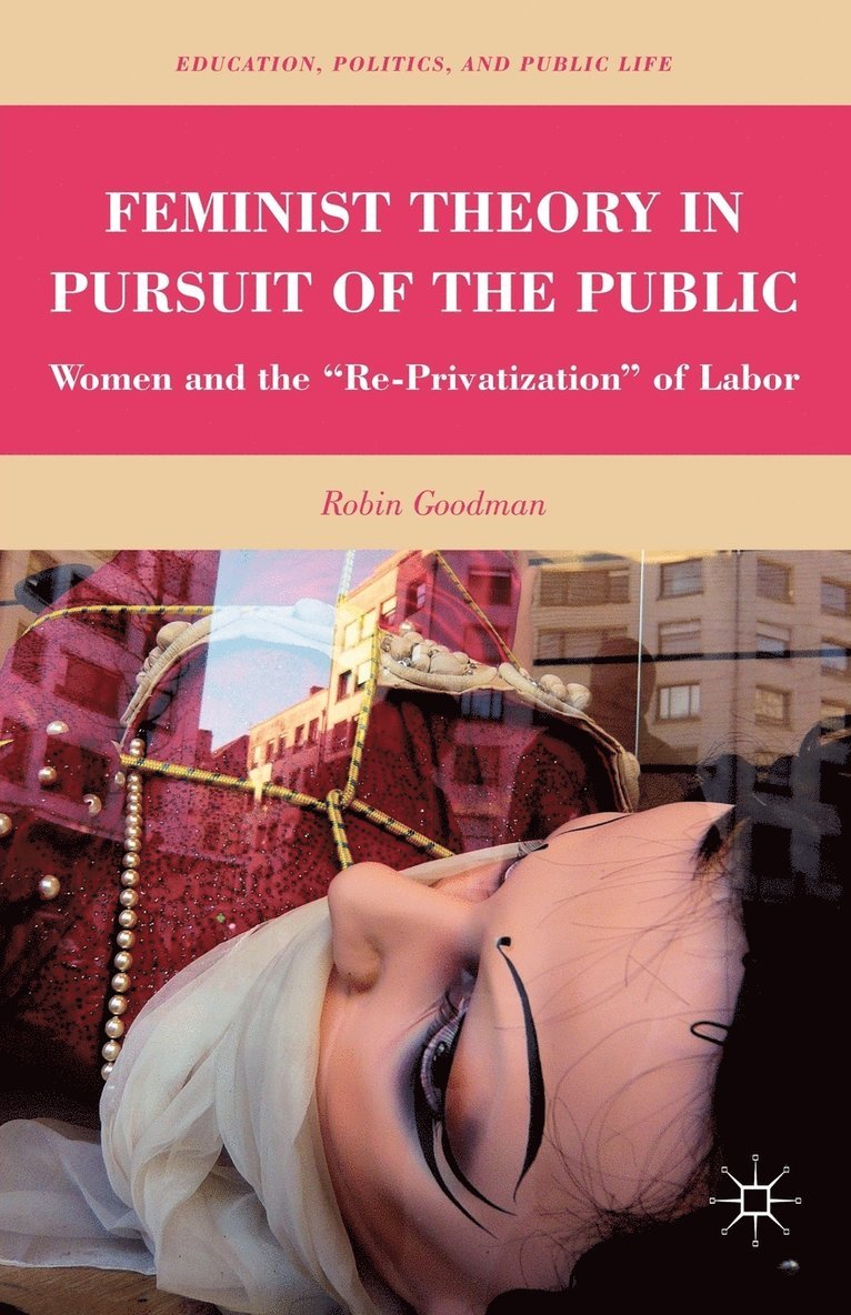 Feminist Theory in Pursuit of the Public 1