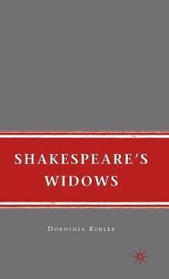 D. Kehler - Shakespeare's Widows, Inbunden