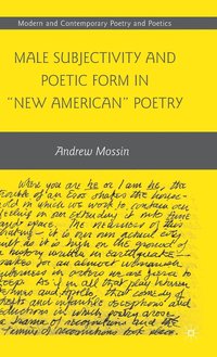 bokomslag Male Subjectivity and Poetic Form in &quot;New American&quot; Poetry