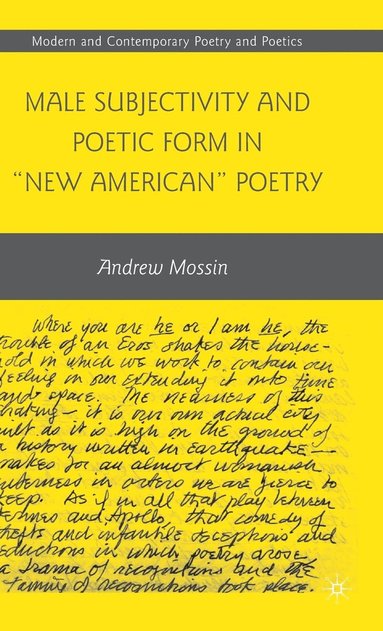 bokomslag Male Subjectivity and Poetic Form in &quot;New American&quot; Poetry