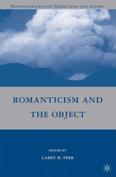 L. Peer - Romanticism and the Object, Inbunden