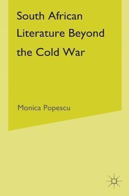 M. Popescu - South African Literature Beyond the Cold War, Inbunden