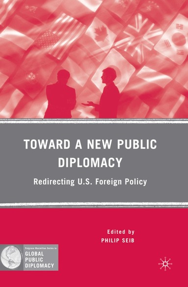 P. Seib - Toward a New Public Diplomacy, Inbunden