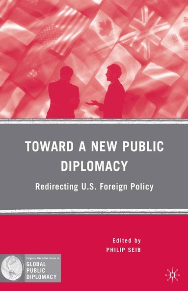 P. Seib, Philip Seib - Toward a New Public Diplomacy, Häftad
