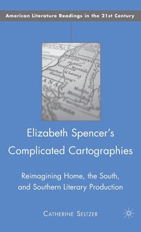 bokomslag Elizabeth Spencer's Complicated Cartographies