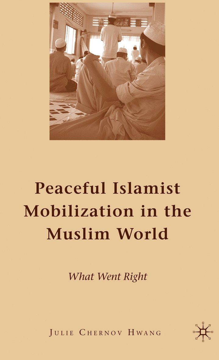Julie Chernov-Hwang, Kenneth A. Loparo, Kenneth A Loparo - Peaceful Islamist Mobilization in the Muslim World, Inbunden