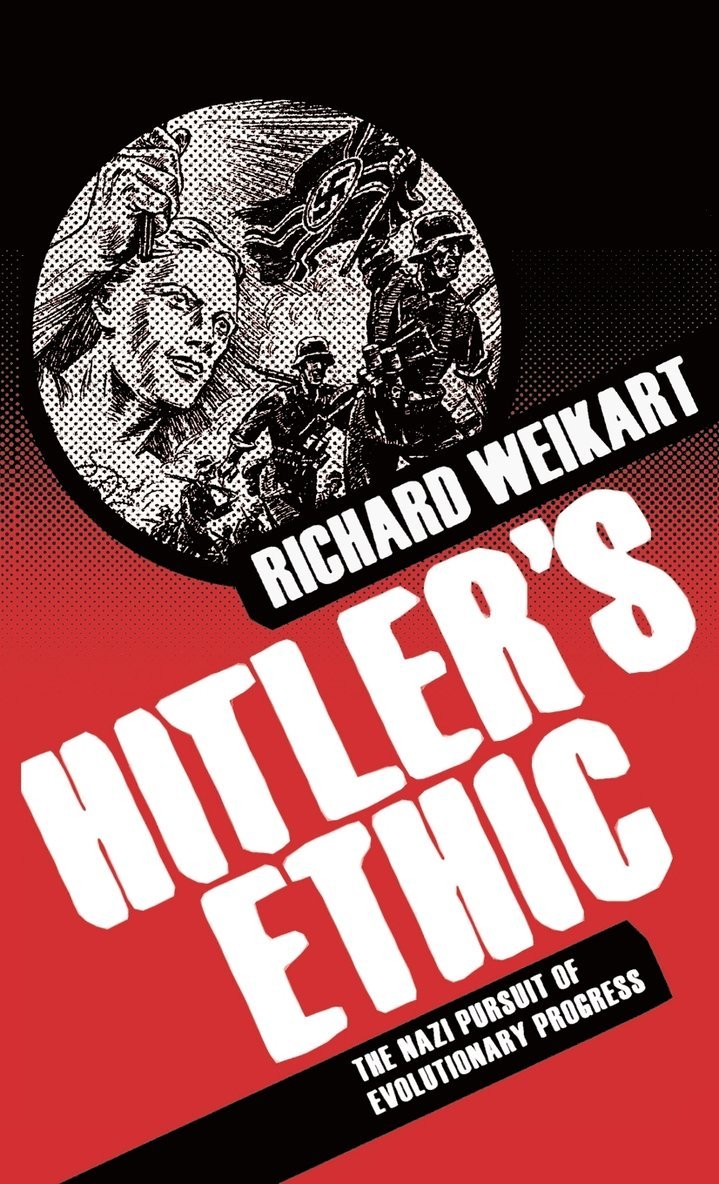 R. Weikart, Richard Weikart - Hitler’s Ethic, Inbunden