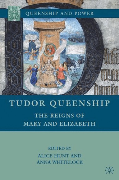 A. Hunt, A. Whitelock - Tudor Queenship, Inbunden