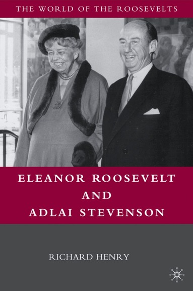 Richard Henry - Eleanor Roosevelt and Adlai Stevenson, Inbunden