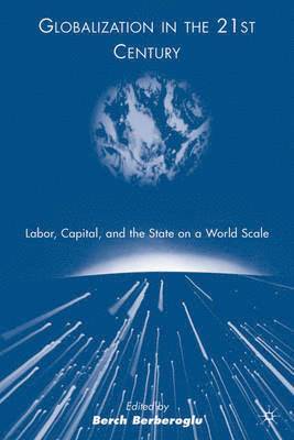 Globalization in the 21st Century: Labor, Capital, and the State on a World Scale