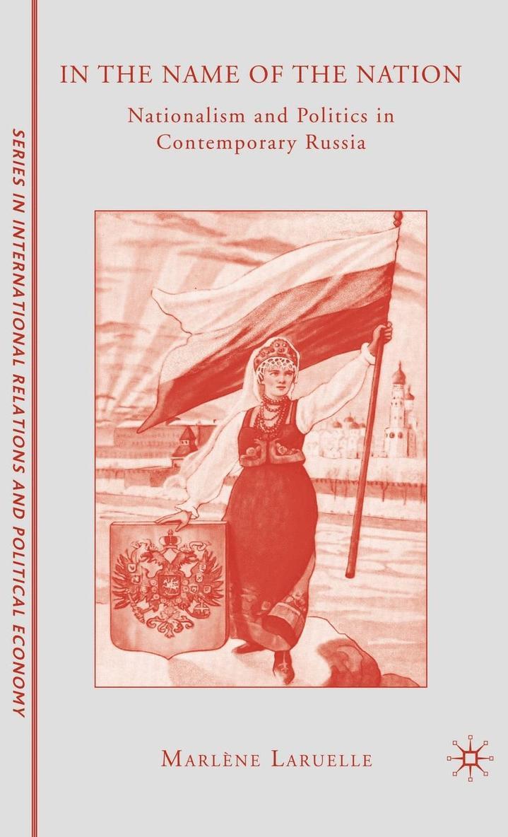 M. Laruelle - In the Name of the Nation: Nationalism and Politics in Contemporary Russia, Inbunden