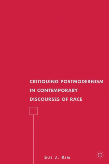 bokomslag Critiquing Postmodernism in Contemporary Discourses of Race