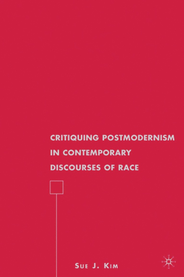 Critiquing Postmodernism in Contemporary Discourses of Race