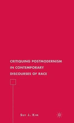 Critiquing Postmodernism in Contemporary Discourses of Race 1