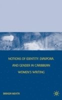 B. Mehta - Notions of Identity, Diaspora, and Gender in Caribbean Women's Writing, Inbunden