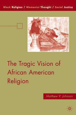 The Tragic Vision of African American Religion 1